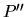 $ P''$