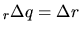 $\displaystyle _r \Delta q = \Delta r
$