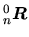 $ \mbox{${}_{n}^{0}\mbox{\boldmath $R$}$}$
