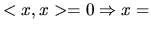 $ <x,x>=0 \Rightarrow x=$