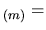 $ _{(m)}=$