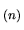 $ _{(n)}$