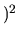 $ )^2$