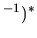 $\displaystyle ^{-1})^*$