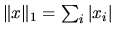 $ \Vert x\Vert _1 = \sum_i \vert x_i\vert$