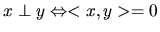 $ x \perp y \Leftrightarrow <x,y>=0$