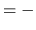 $ = -$
