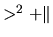 $ >^2 + \Vert$