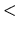$\displaystyle <$