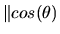 $\displaystyle \Vert cos(\theta)$