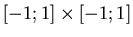 $[-1;1]\times[-1;1]$