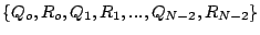 $\{ Q_{o},R_{o},Q_{1},R_{1},...,Q_{N-2},R_{N-2}\}$